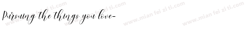 Pursuing the things you love字体转换